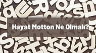 Hayat Motton Ne Olmalı?