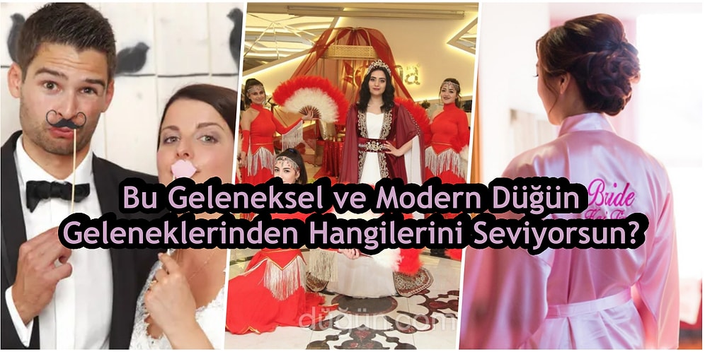 Bu Geleneksel ve Modern Düğün Geleneklerinden Hangilerini Seviyorsun?