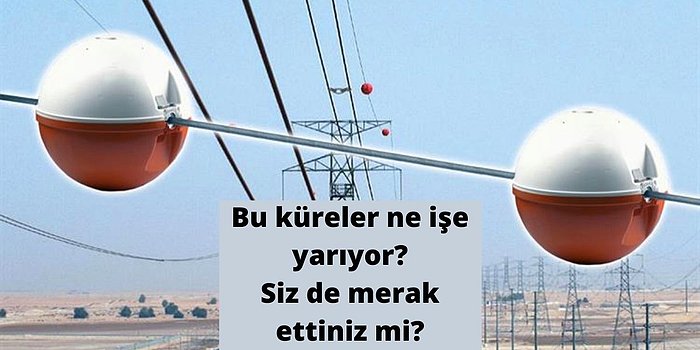 Elektrik Tellerindeki Kırmızı-Beyaz Küreler Ne İşe Yarıyor?