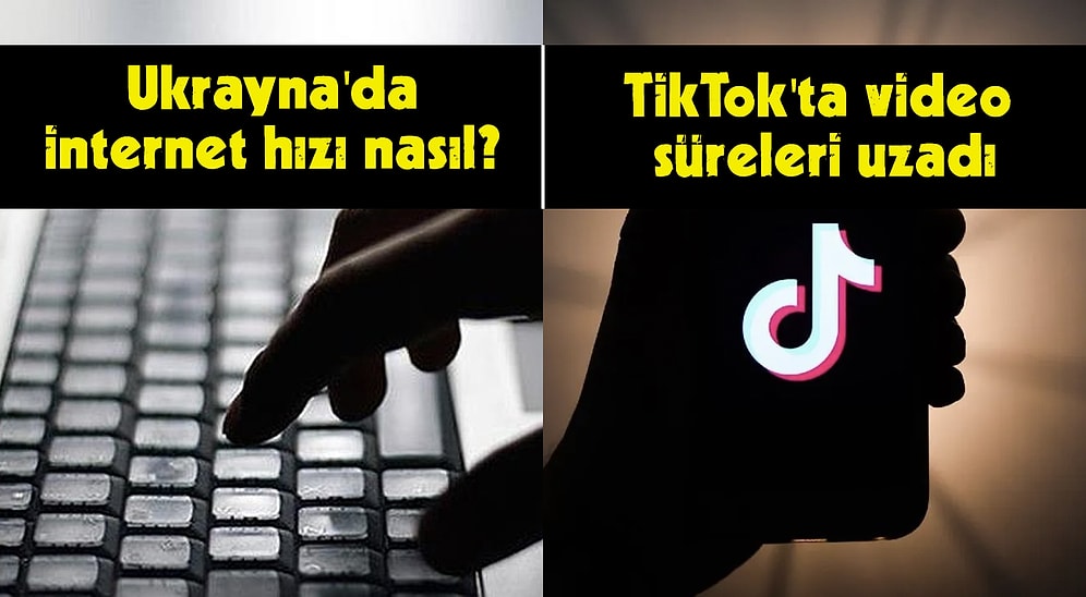 Ukrayna'daki İnternet Hızlarından TikTok'un Videoları Uzatmasına Bugün Teknoloji Dünyasında Neler Oldu?