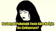 Bu Gerçek Psikolojik Teste Göre Ne İçin Acı Çekiyorsun?
