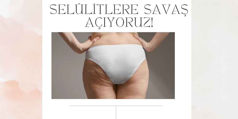 Selülitlerle Savaşa Hazır Mısınız! Selülitlere Meydan Okuyan 12 Ürün
