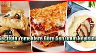Seçtiğin Yemeklere Göre Sen Onun Neyisin?