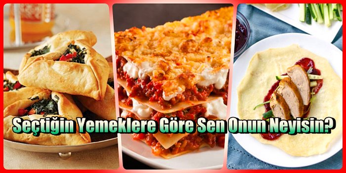 Seçtiğin Yemeklere Göre Sen Onun Neyisin?