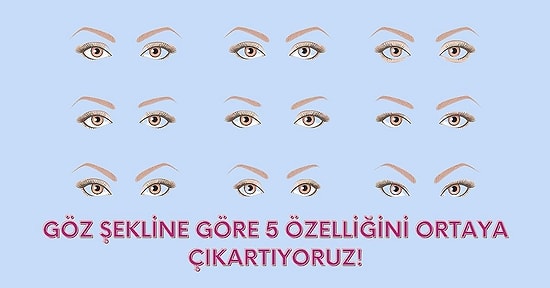 Göz Şekline Göre 5 Özelliğini Ortaya Çıkartıyoruz!