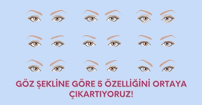 Göz Şekline Göre 5 Özelliğini Ortaya Çıkartıyoruz!