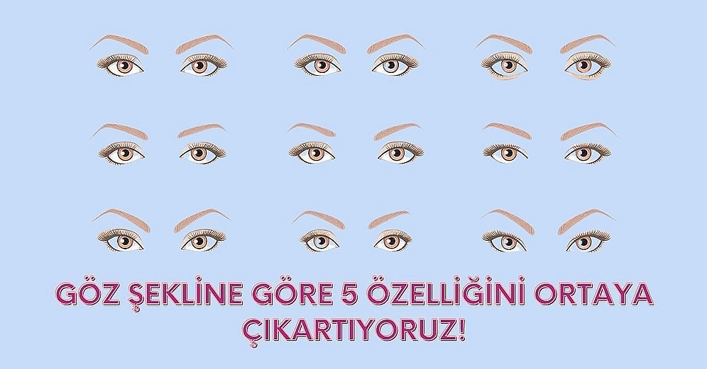 Göz Şekline Göre 5 Özelliğini Ortaya Çıkartıyoruz!