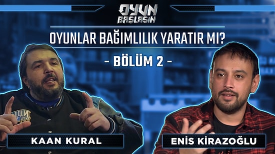 Enis Kirazoğlu, Kaan Kural, Serdar Kuzuloğlu! “Oyunlar, oyuncuları bağımlı etmek için mi üretiliyor?''