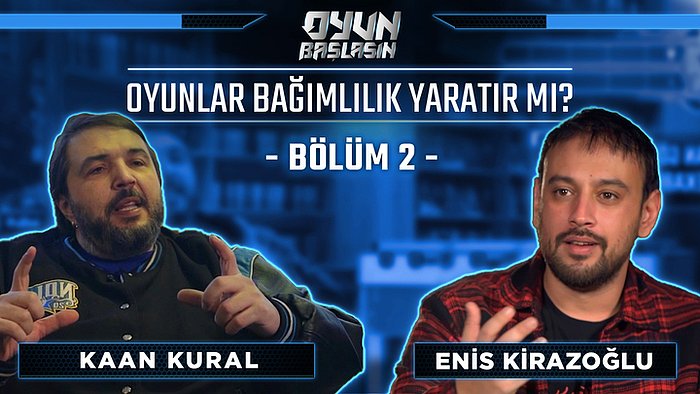 Enis Kirazoğlu, Kaan Kural, Serdar Kuzuloğlu! “Oyunlar, oyuncuları bağımlı etmek için mi üretiliyor?''