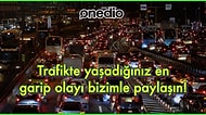 Trafikte Yaşadıkları Garip Olayları Paylaşarak Hepimize Kahkaha Attıran Takipçilerimiz