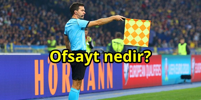 Her Futbol İzleyicisinin Bilmesi Gereken 'Ofsayt Nedir?' Sorusunun Cevabını En Basit Haliyle Anlatıyoruz!