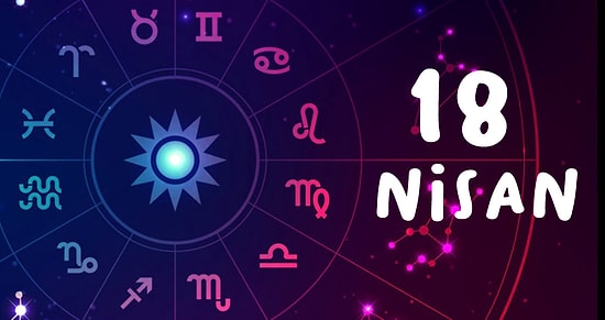18 Nisan Hangi Burç, Özellikleri Nedir? 18 Nisan Tarihinde Doğan Ünlüler Kimlerdir?