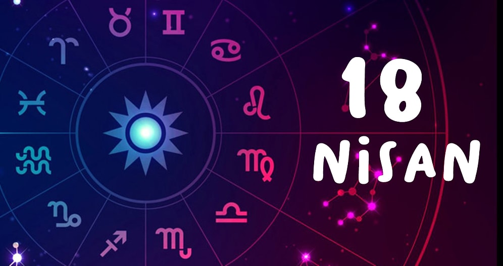 18 Nisan Hangi Burç, Özellikleri Nedir? 18 Nisan Tarihinde Doğan Ünlüler Kimlerdir?