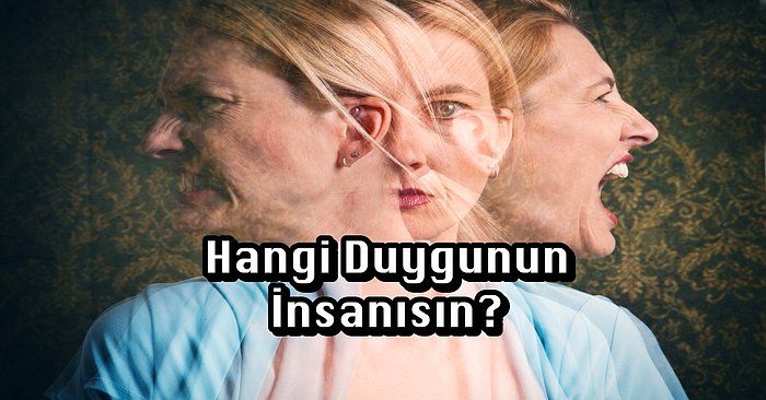 Hangi Duygunun İnsanısın?