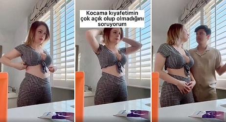 Kocasına Kıyafetinin Açık Olup Olmadığını Soran Kadının İnsanları İkiye Bölen Videosu