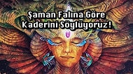 Şaman Falına Göre Kaderini Söylüyoruz!