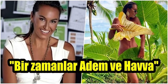 Memesini ve Cinsel Organını Yaprakla Kapatarak 'Adem ve Havva' Pozu Veren Eda Taşpınar Tepki Çekti!