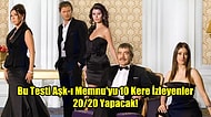 Bu Testi Aşk-ı Memnu'yu 10 Kere İzleyenler 20/20 Yapacak!