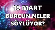 Günlük Burç Yorumuna Göre 19 Mart Cumartesi Günün Nasıl Geçecek?