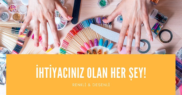 Artık Tırnaklar Daha Renkli! Evde Nail Art Yaparken Kullanabileceğiniz Ürünler