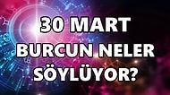 Günlük Burç Yorumuna Göre 30 Mart Çarşamba Günün Nasıl Geçecek?
