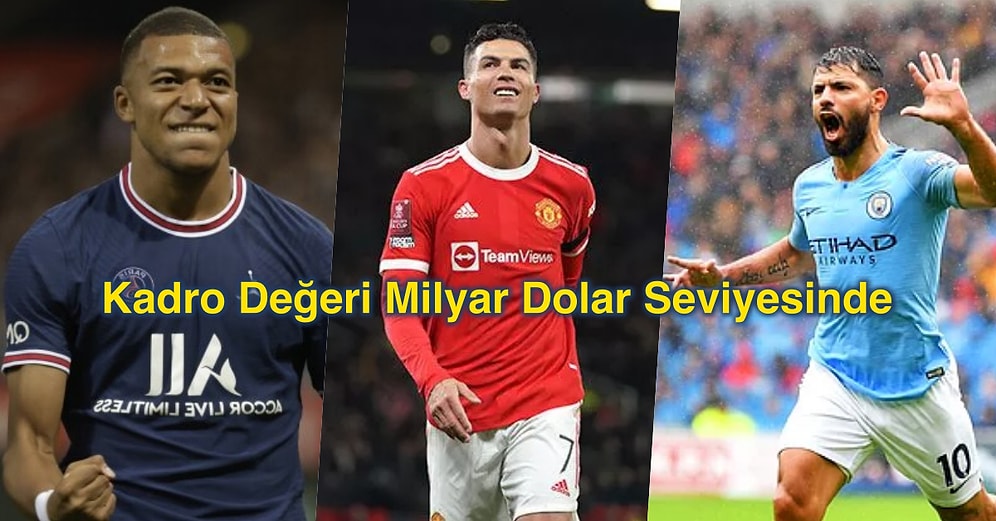 İçinde Bulunduğumuz 2022'nin En Değerli 100 Takımı ve Kadro Değerleri