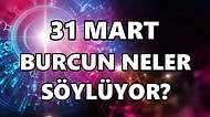 Günlük Burç Yorumuna Göre 31 Mart Perşembe Günün Nasıl Geçecek?
