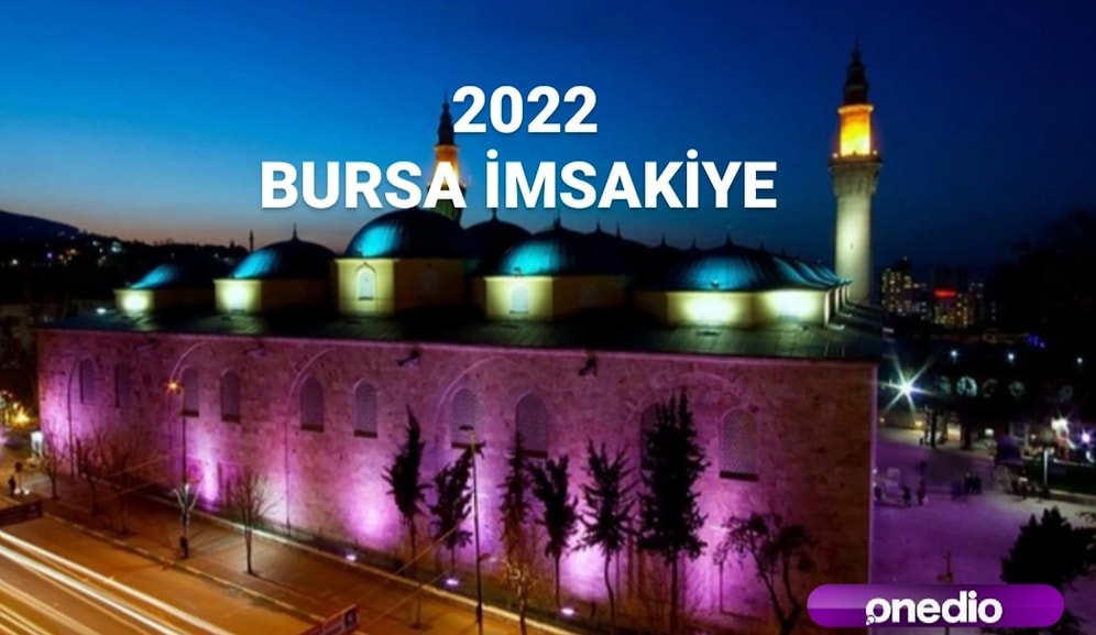 Bursa İmsakiye 2022: Diyanet Bursa İftar ve Sahur (İmsak) Saatleri! 2022 İmsakiye Takvimi