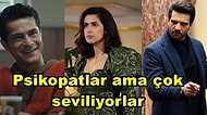 Psikopat Olmalarına Rağmen Büyük Bir İzleyici Kitlesi Tarafından Çok Sevilen Dizi Karakterleri