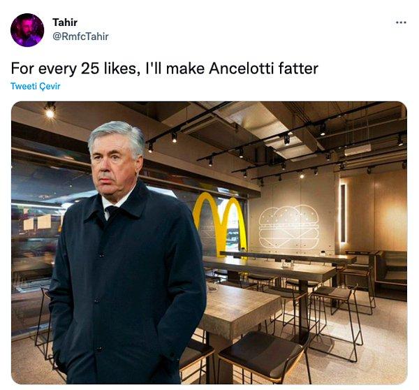 1. Kendisi hasta yatağında dinlenirken bir @RmfcTahir kullanıcı adlı bir Twitter mizahşörü 'Her 25 beğenide Ancelotti'yi şişmanlatırım' dedi. 😅