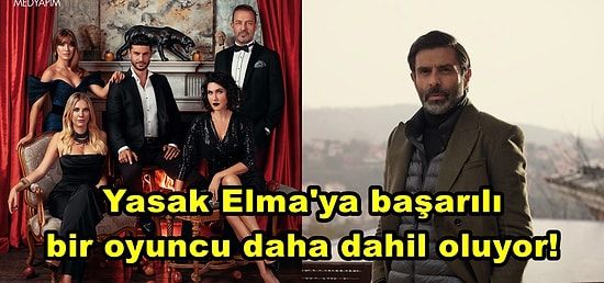 Entrika ve Kaosun Asla Hız Kesmediği Yasak Elma Dizisinin Kadrosuna Sürpriz Bir İsim Dahil Oluyor