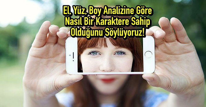 El, Yüz, Boy Analizine Göre Nasıl Bir Karaktere Sahip Olduğunu Söylüyoruz!