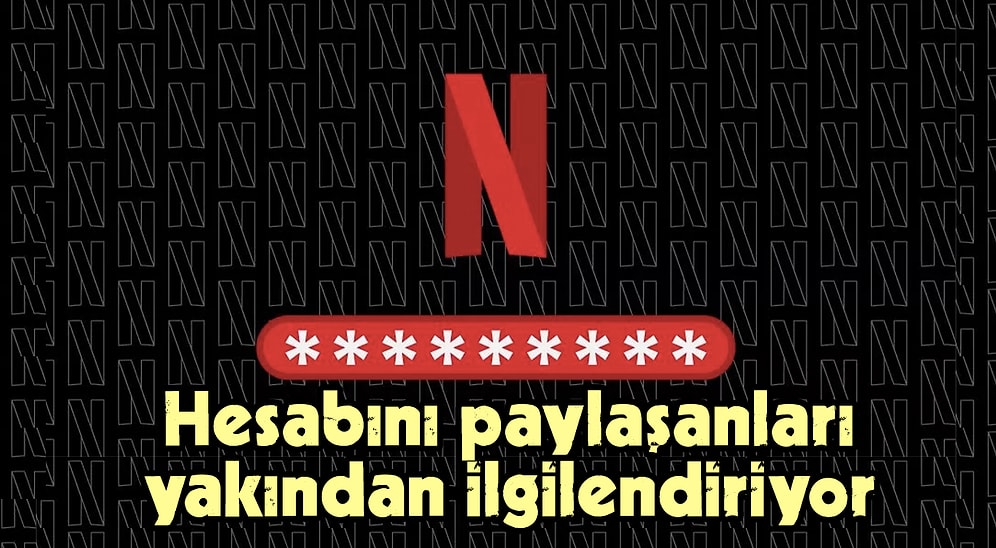 Netflix Şifre Paylaşan Kullanıcılardan Ekstra Ücret Alacağı Yeni Özelliği İçin Çifte Standart mı Uygulayacak?