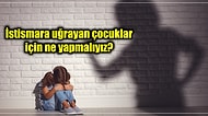 Siz de Bir Hayat Kurtarabilirsiniz: Çocuk İstismarı Nasıl Anlaşılır ve Ne Yapılması Gerekir?