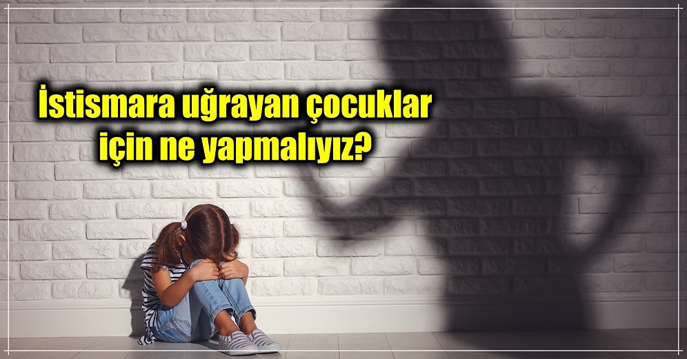 Siz de Bir Hayat Kurtarabilirsiniz: Çocuk İstismarı Nasıl Anlaşılır ve Ne Yapılması Gerekir?