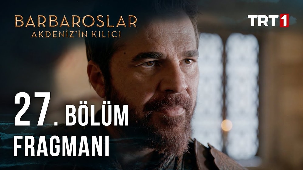 Barbaroslar Akdeniz'in Kılıcı 27. Bölüm Fragmanı Yayılandı! İşte Barbaroslar Akdeniz'in Kılıcı Fragman