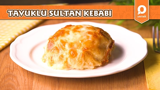 Sote Tadında Tavuklu Sultan Kebabı Nasıl Yapılır?