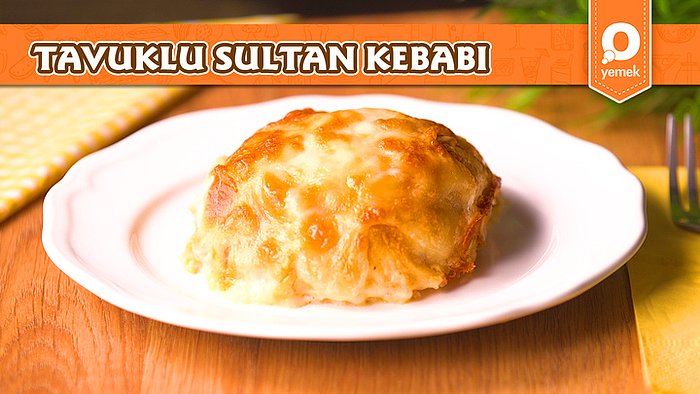 Sote Tadında Tavuklu Sultan Kebabı Nasıl Yapılır?