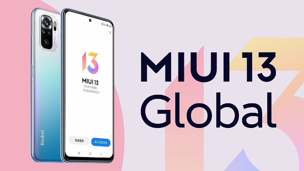 Xiaomi Kullanıcılarına Müjde: MIUI 13 Güncellemesini Alacak Xiaomi, Redmi ve POCO Modelleri Açıklandı!