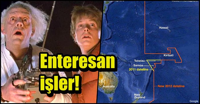 Geleceğe Dönüş: Samoa ve Tokelau Ülkelerinde 30 Aralık 2011 Günü'nün Hiç Yaşanmadığını Biliyor muydunuz?