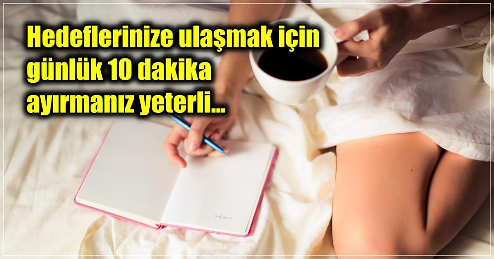 Günlük Sadece 10 Dakikanızı Ayırarak Yapabileceğiniz Bu Rutin ile Hayatınıza Yeni Bir Sayfa Açabilirsiniz!