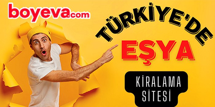 Boş Durmasın, Kirala! Boyeva ile Türkiye’de Eşya Kiralama Dönemi Başladı