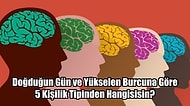 Doğduğun Gün ve Yükselen Burcuna Göre 5 Kişilik Tipinden Hangisisin?