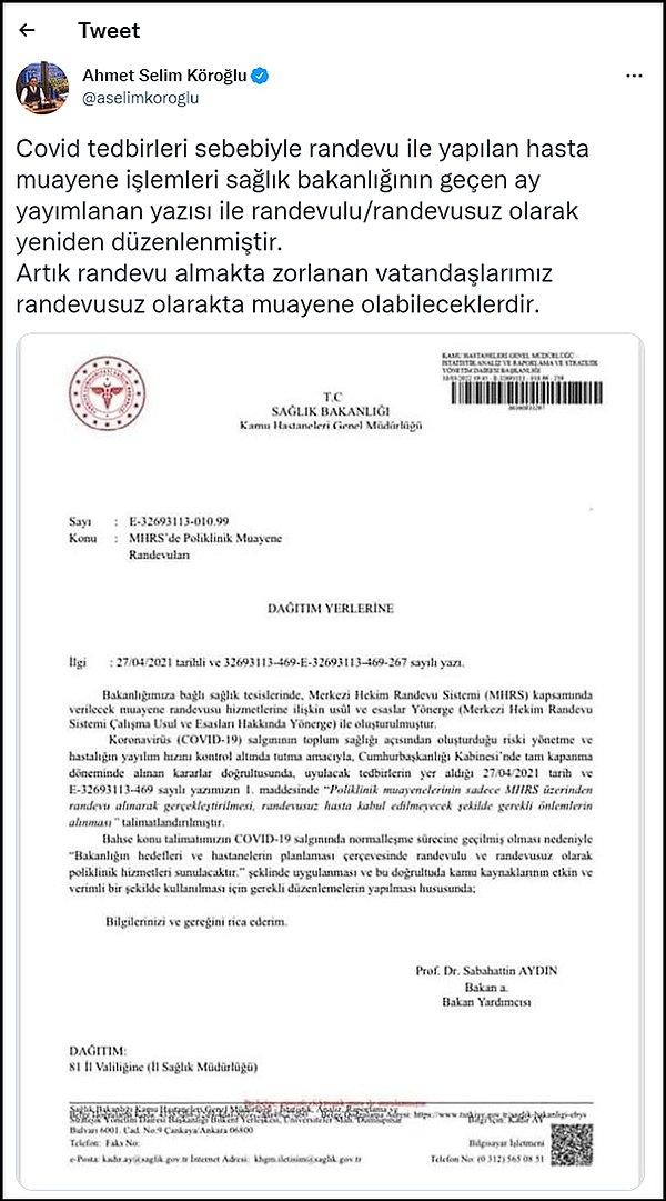 Cumhurbaşkanı Başdanışmanı Ahmet Selim Köroğlu, Sağlık Bakanlığı'nın konuya ilişkin yazısını paylaşarak "Artık randevu almakta zorlanan vatandaşlarımız randevusuz olarakta muayene olabileceklerdir." dedi.