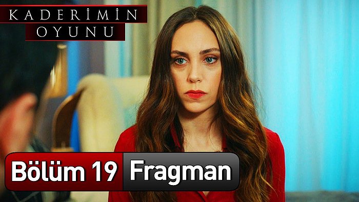 Kaderimin Oyunu 19. Bölüm Fragmanı Yayınlandı!