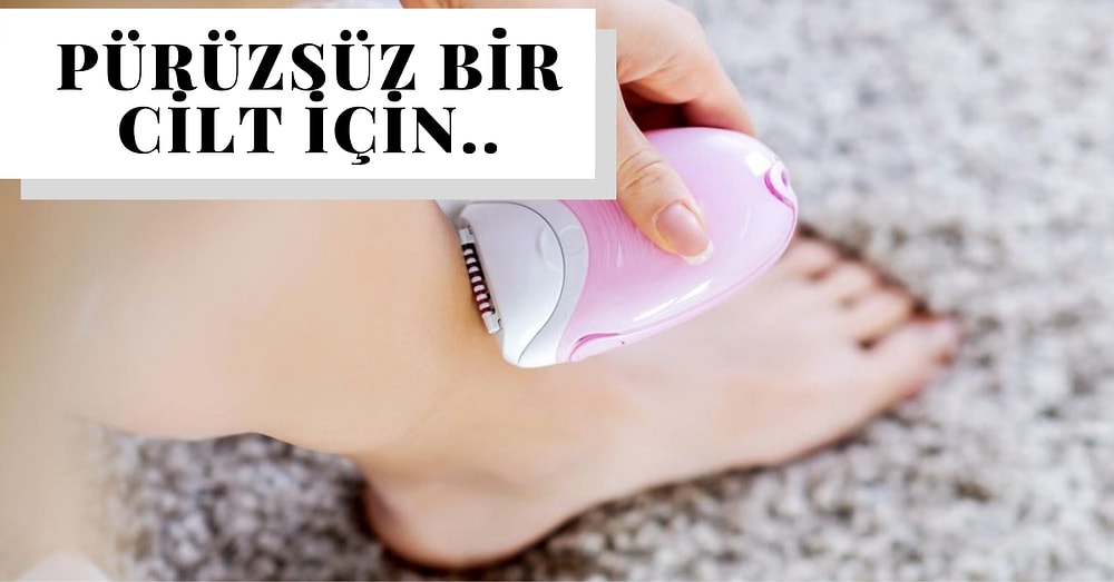 İstenmeyen Tüylerinizden Kurtulmak İçin Edinmeniz Gereken En İyi Epilatörler