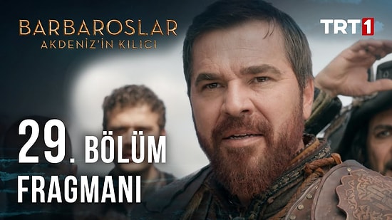 Barbaroslar: Akdeniz'in Kılıcı 29. Bölüm Fragmanı Yayınlandı! İşte Barbaroslar: Akdeniz'in Kılıcı Fragman