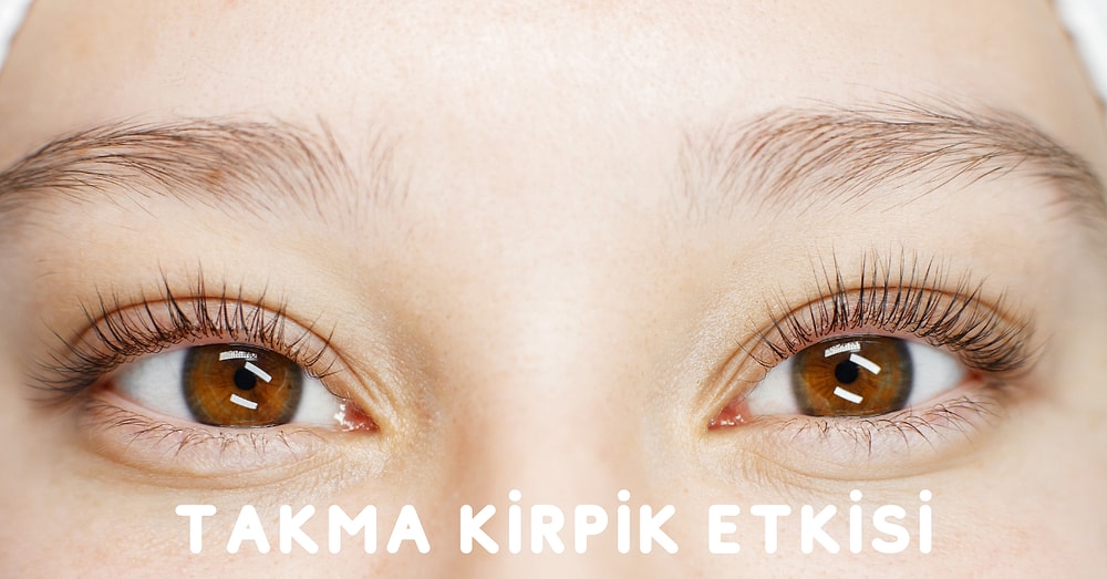 Daha Dolgun Daha Uzun! Kirpiklerinizin Harika Görünmesi İçin İpuçları
