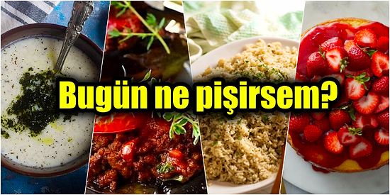 'Bugün Ne Pişirsem?' Diye Düşünenler İçin Birbirinden Lezzetli ve Farklı Çeşitlerle Günün Menüsü