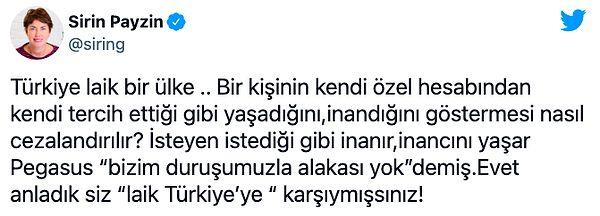 Halk Tv'de program yapan gazeteci Şirin Payzın Pegasus'a tepki gösterdi. Türkiye'nin laik bir ülke olduğunu vurgulayan Payzın, şunları kaydetti: